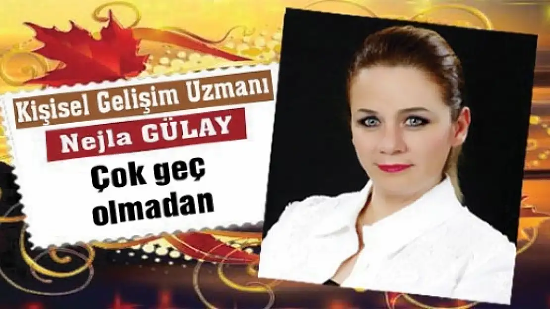 Çok geç olmadan