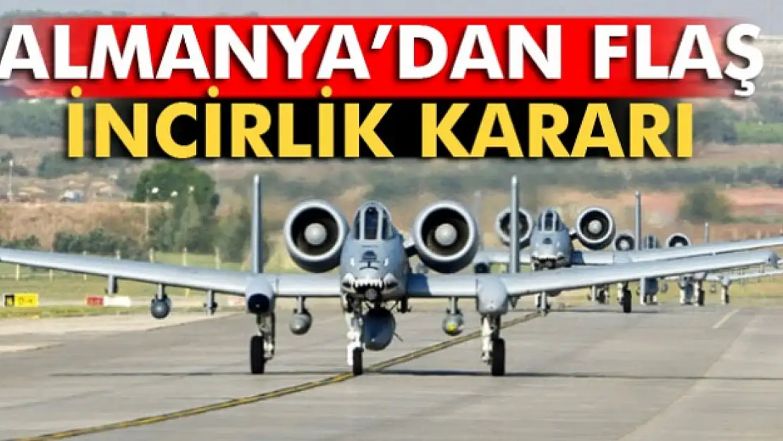 Almanya, İncirlikten askerini çekebilir