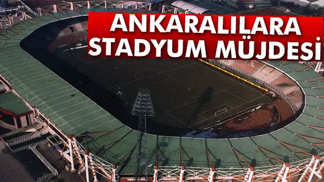 Gençlik ve Spor Bakanı Kılıçtan Ankaralılara stadyum müjdesi