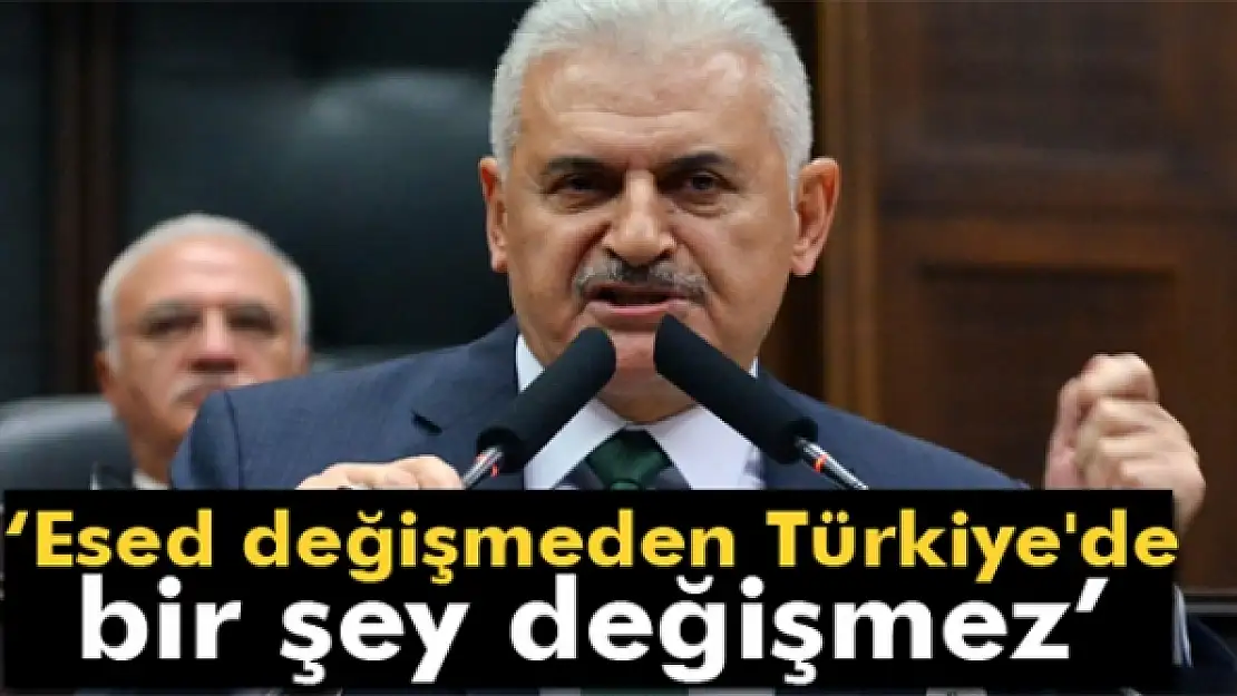 Binali Yıldırım: 'Esed değişmeden Türkiye'de bir şey değişmez'