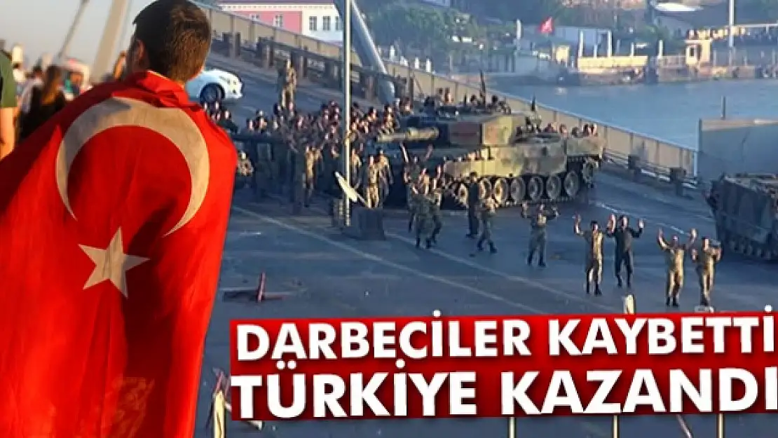 Darbeciler kaybetti, Türkiye kazandı