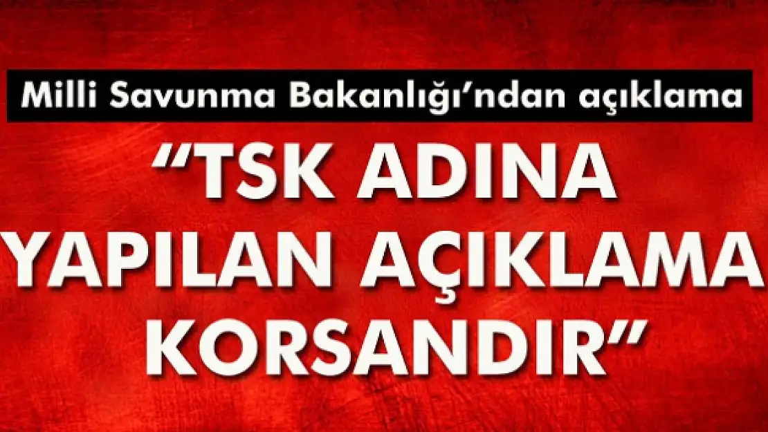 Milli Savunma Bakanı Işık: 'TSK bildirisi korsan bildiridir'