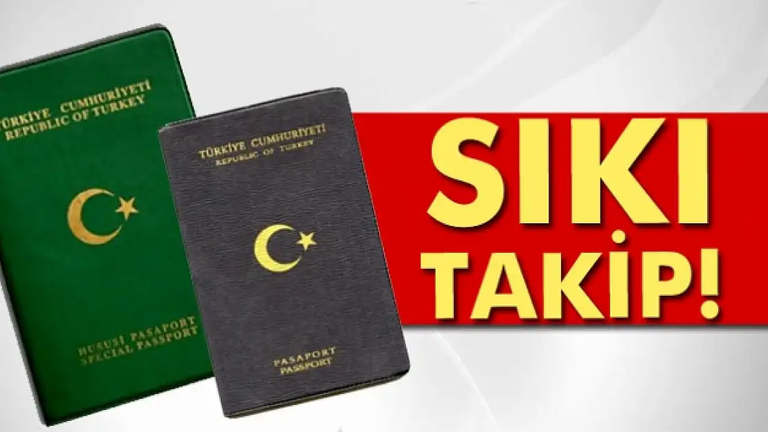 Yeşil ve gri pasaportlara sıkı takip