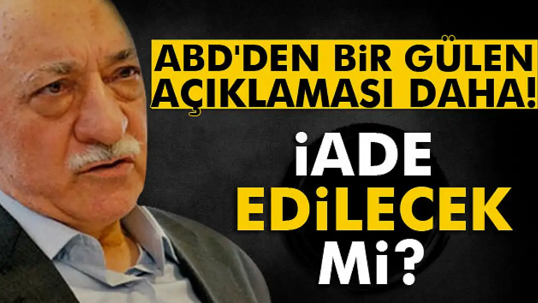 ABD Büyükelçisi'nden Gülen açıklaması