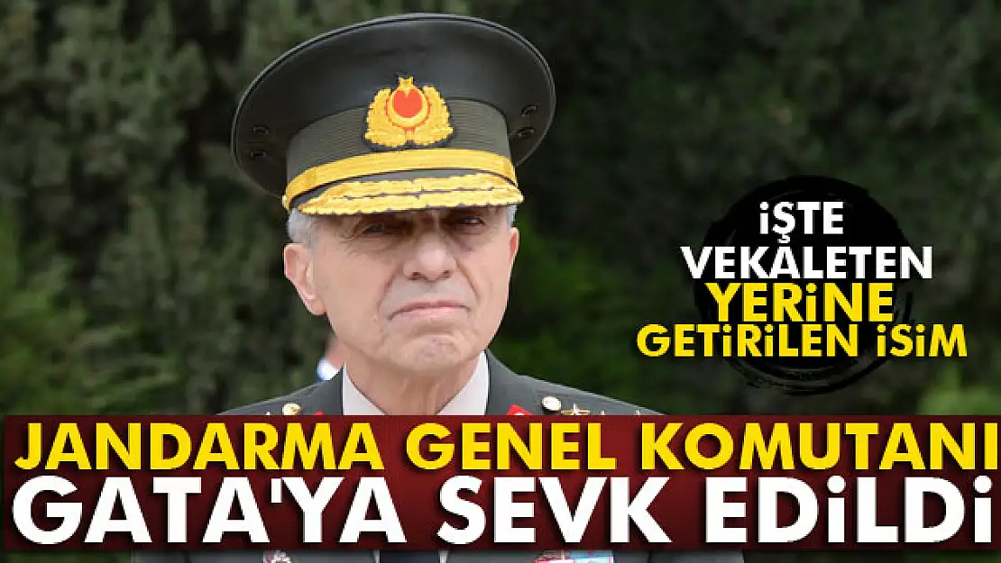 Jandarma Genel Komutanı Galip Mendi GATA'ya sevk edildi