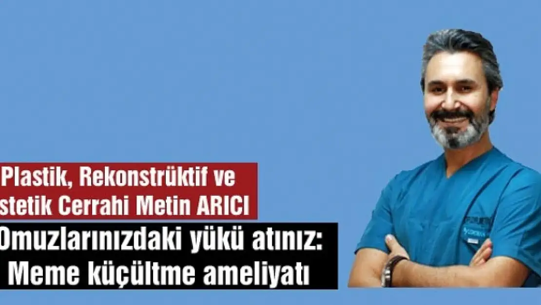 Omuzlarınızdaki yükü atınız: Meme küçültme ameliyatı