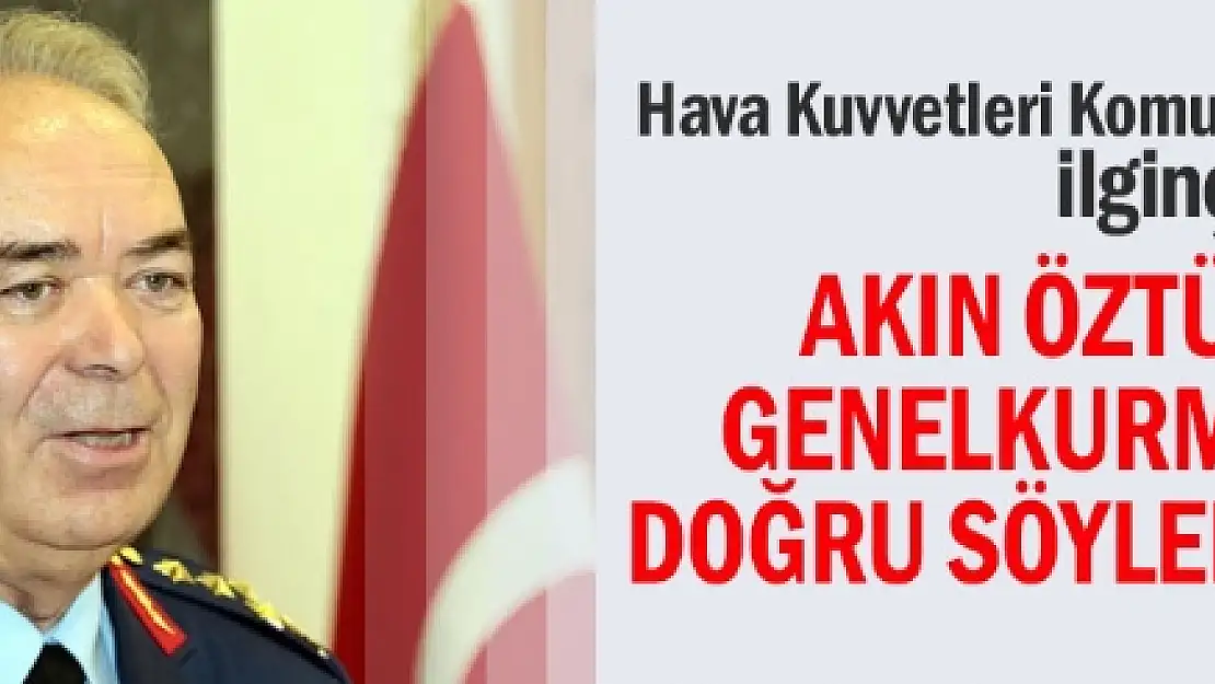 HKK'dan ilginç sözler: Akın Öztürk de Genelkurmay da doğru söylemiyor