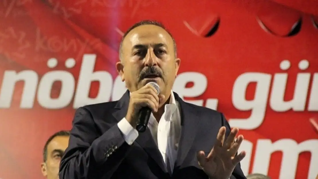 Çavuşoğlu: Sanmayın bu ilk ve son olacak