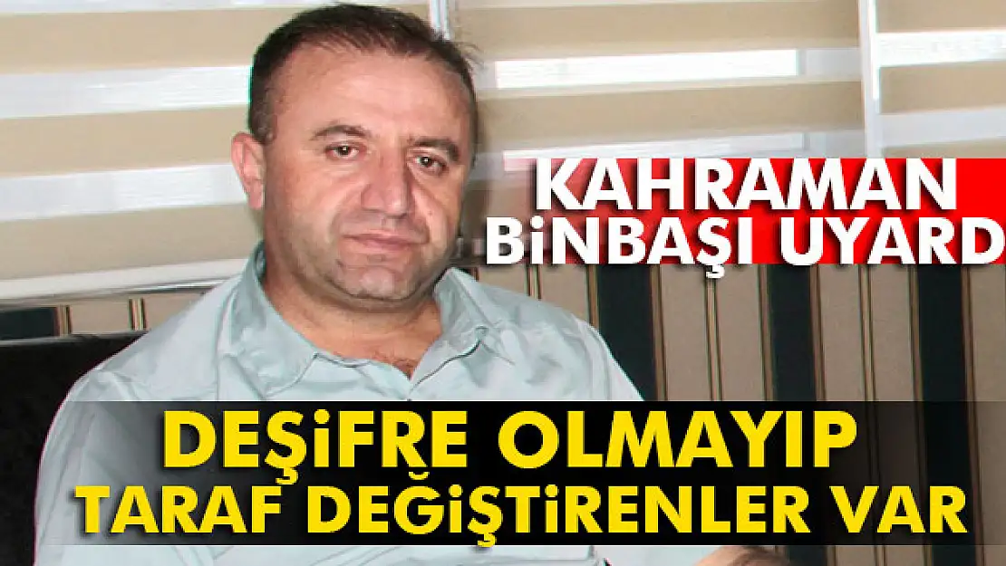 'Deşifre olmayıp taraf değiştirenler var'