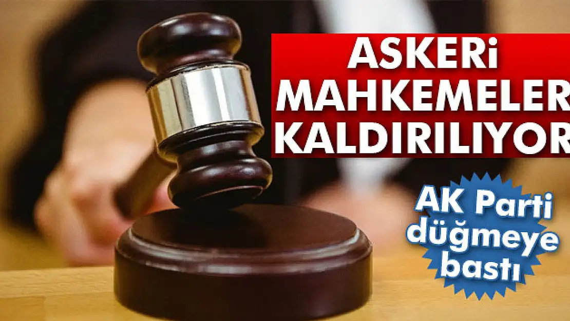 Askerî mahkemeler kaldırılıyor