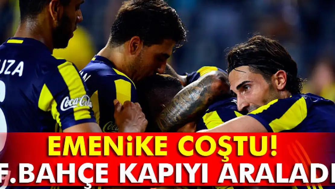 Emenike coştu, Fenerbahçe kapıyı araladı