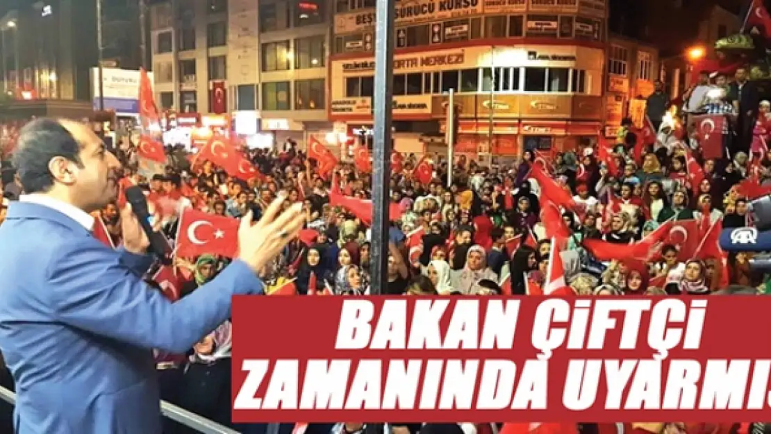 BAKAN ÇİFTÇİ   ZAMANINDA UYARMIŞ