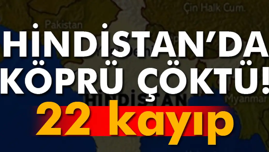 Hindistanda köprü çöktü: 22 kişi kayıp