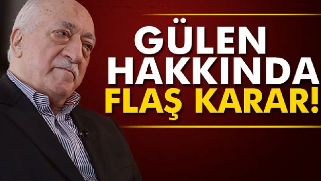 Fetullah Gülen hakkında yakalama kararı