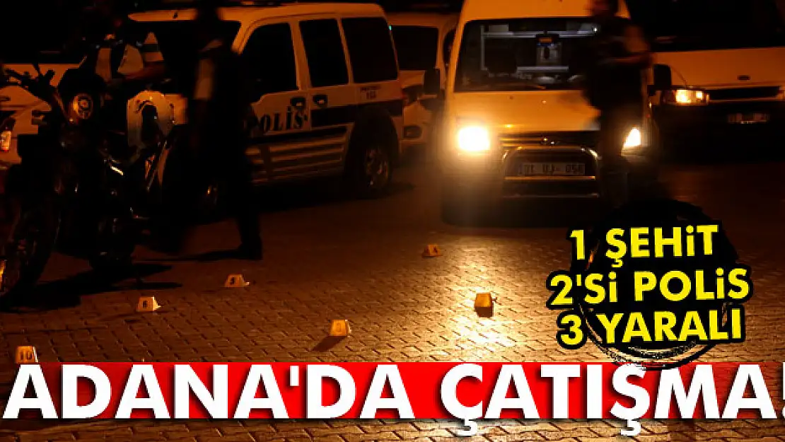 Adana'da çatışma: 1 şehit