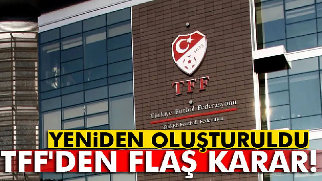 TFF'de kurullar yeniden oluşturuldu