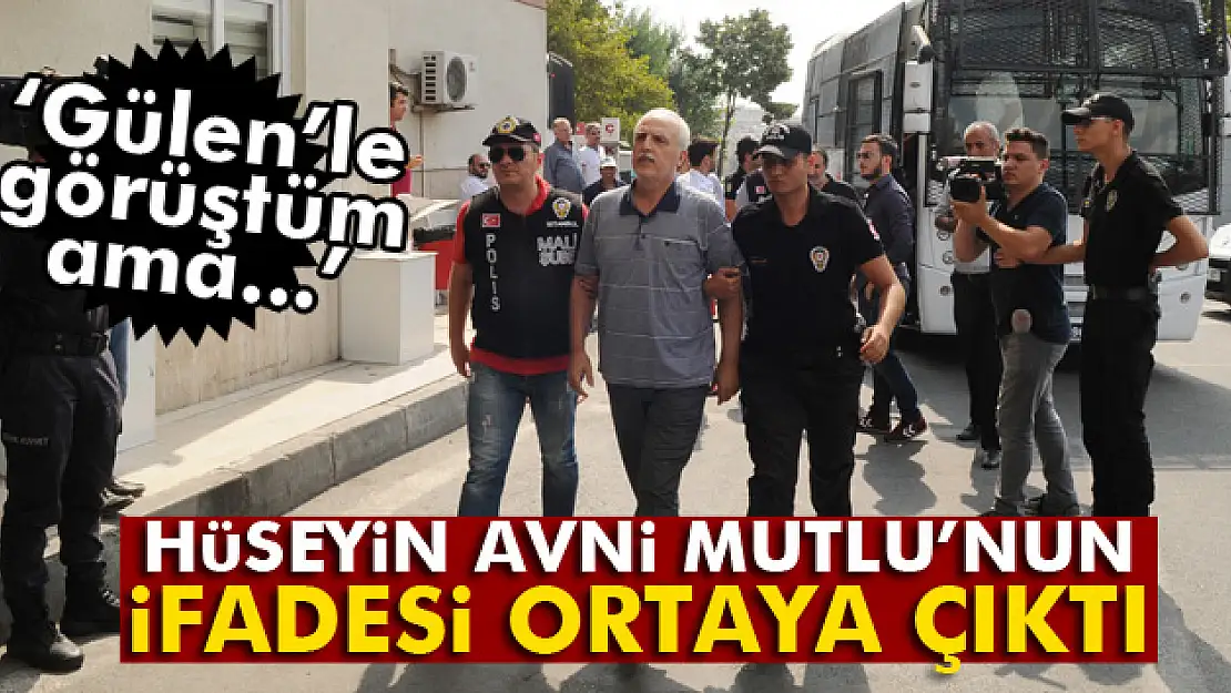 Vali Hüseyin Avni Mutlunun mahkemede verdiği ifade ortaya çıktı