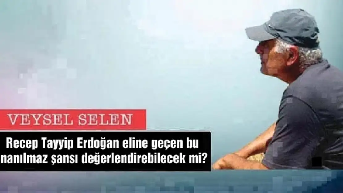 Recep Tayyip Erdoğan Eline Geçen Bu İnanılmaz Şansı Değerlendirebilecek Mi?