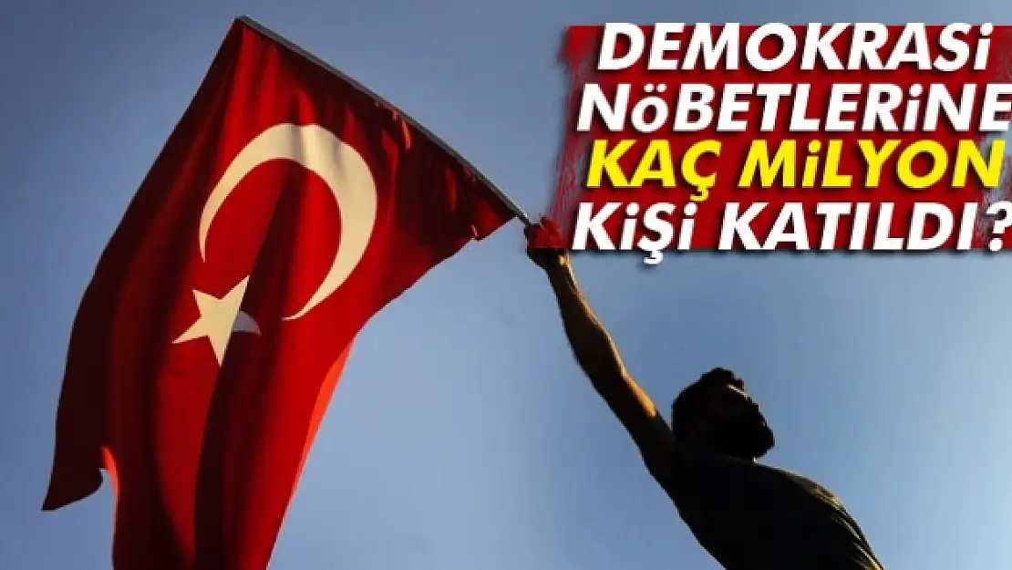 Demokrasi nöbetlerine kaç milyon kişi katıldı?