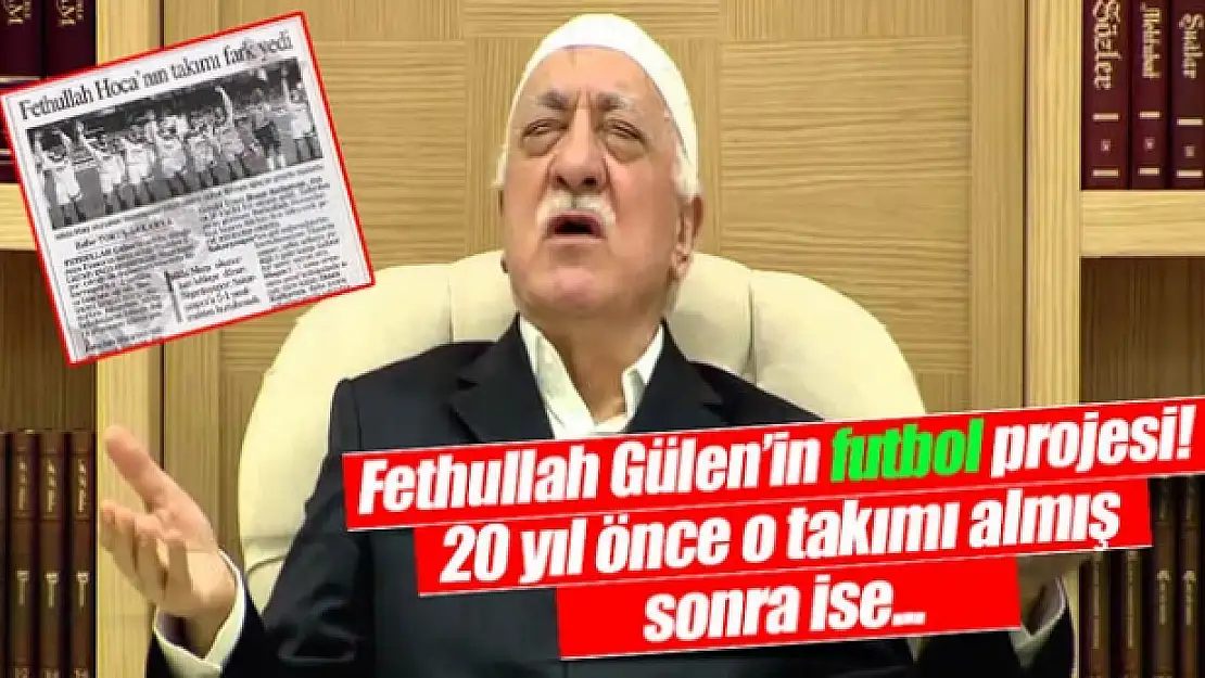 İşte FETÖ'nün futbol projesi!