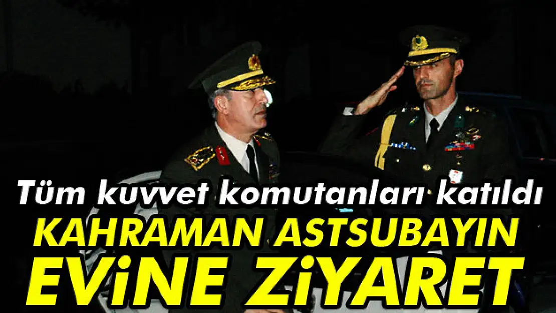 Komutanlardan kahraman astsubayın evine ziyaret