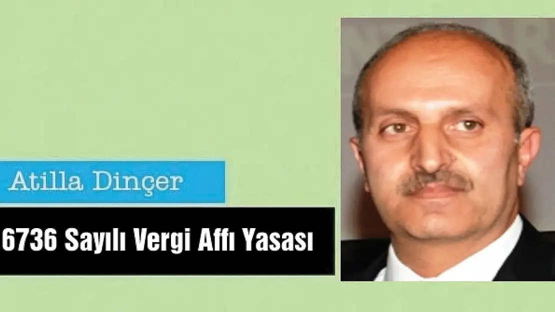 6736 Sayılı Vergi Affı Yasası