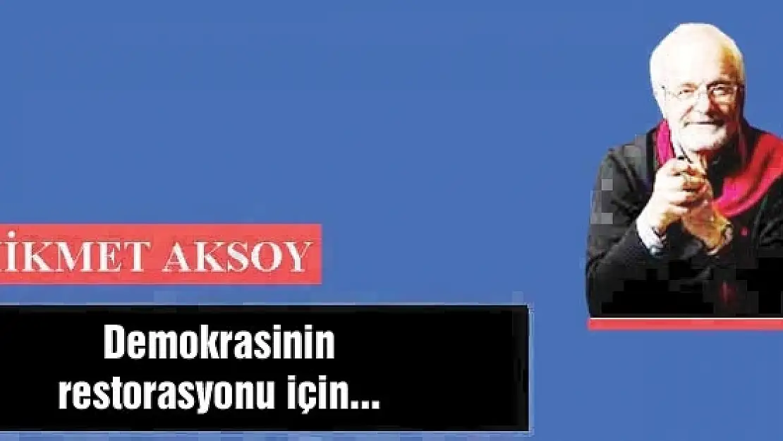 Demokrasinin restorasyonu için...