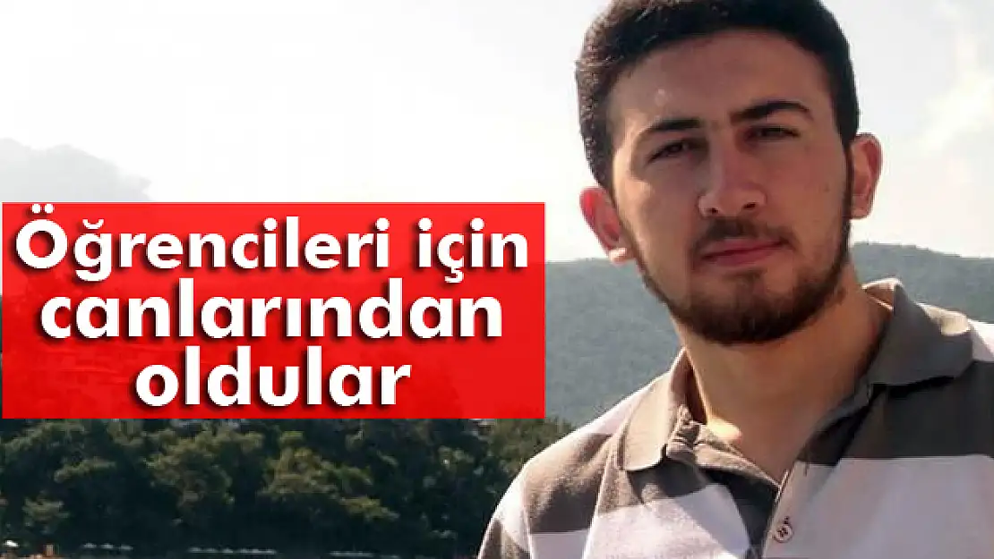 Öğrencileri için canlarından oldular