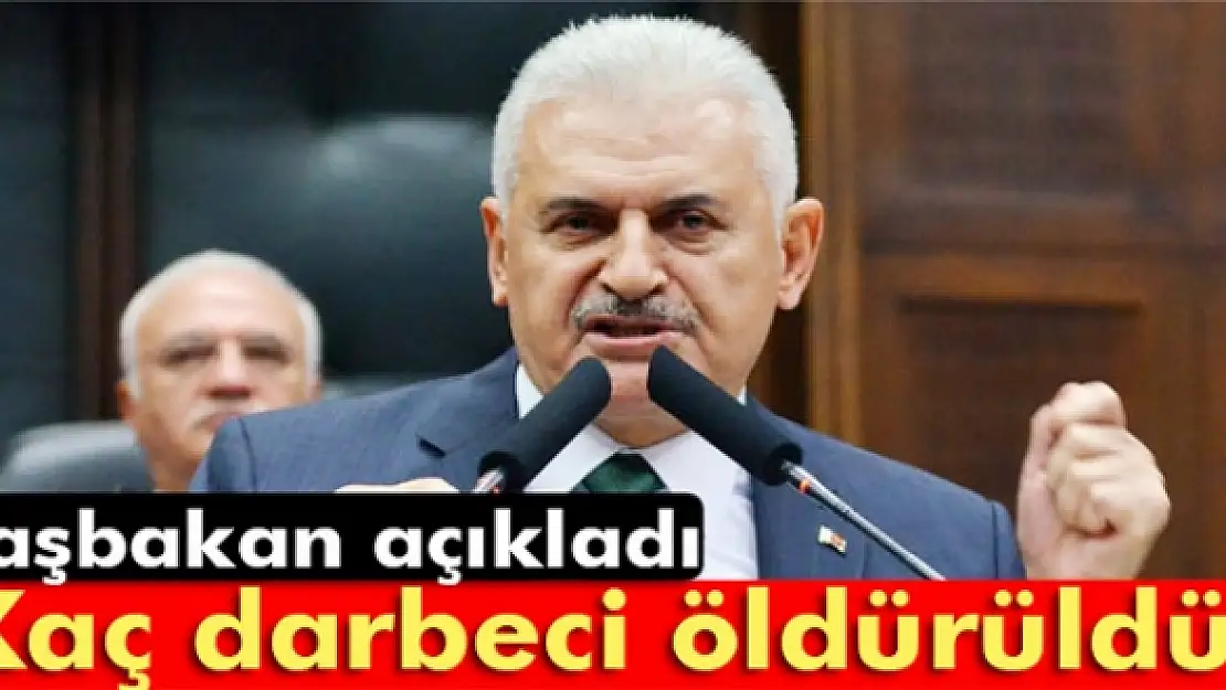 Başbakan açıkladı: Kaç darbeci öldürüldü?