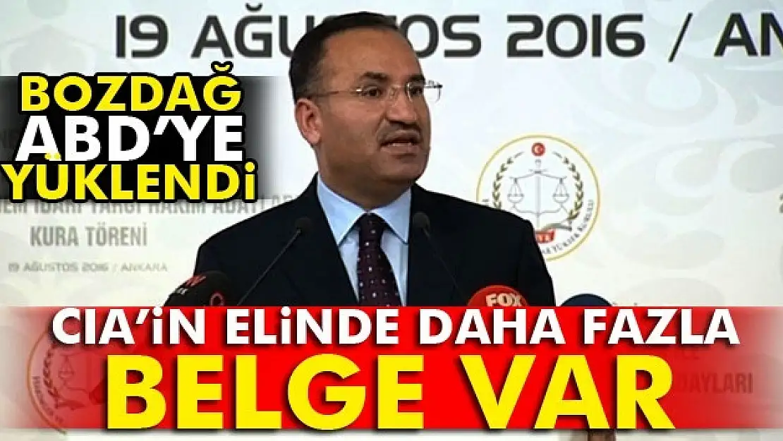 Bakan Bozdağ: CIAin elinde daha fazla belge var!