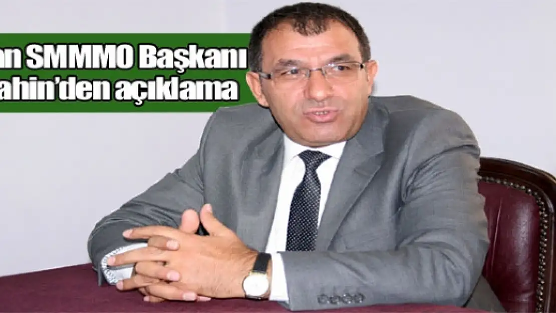 Van SMMMO Başkanı Şahinden açıklama