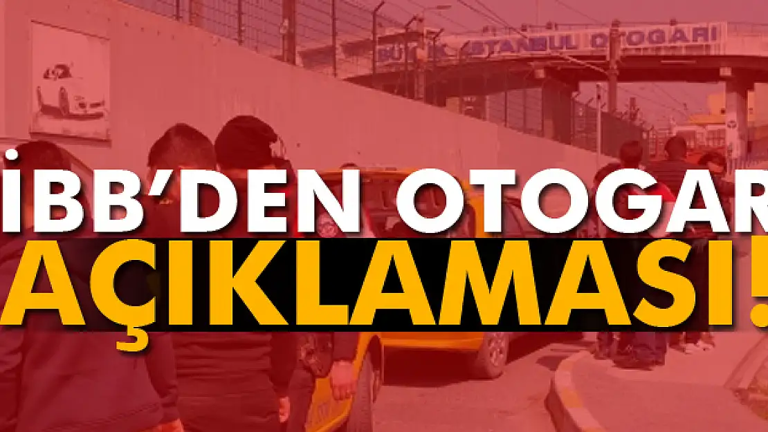 İBB'den İstanbul Otogarı ile ilgili açıklama