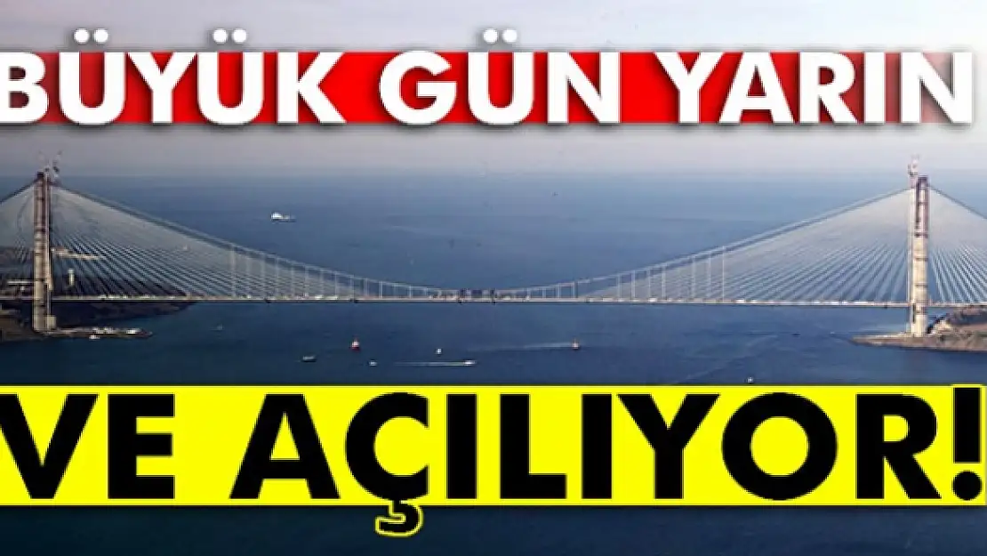 Yavuz Sultan Selim Köprüsü, yarın açılacak