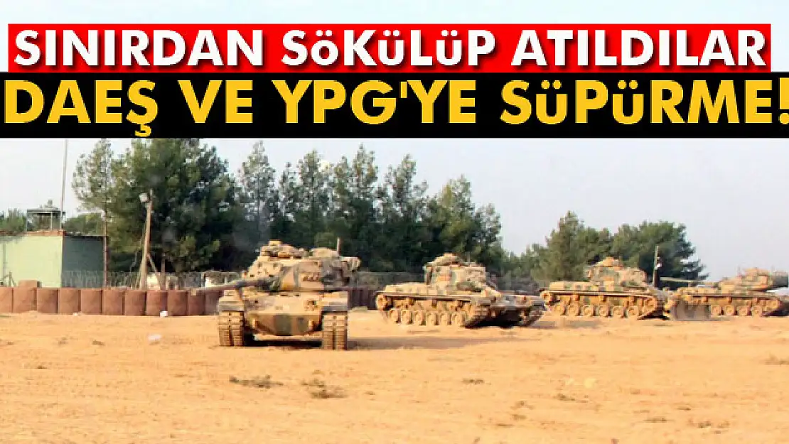 DAEŞ ve YPG'ye süpürme