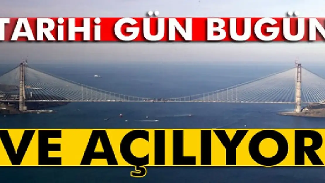 Yavuz Sultan Selim Köprüsü, bugün açılıyor