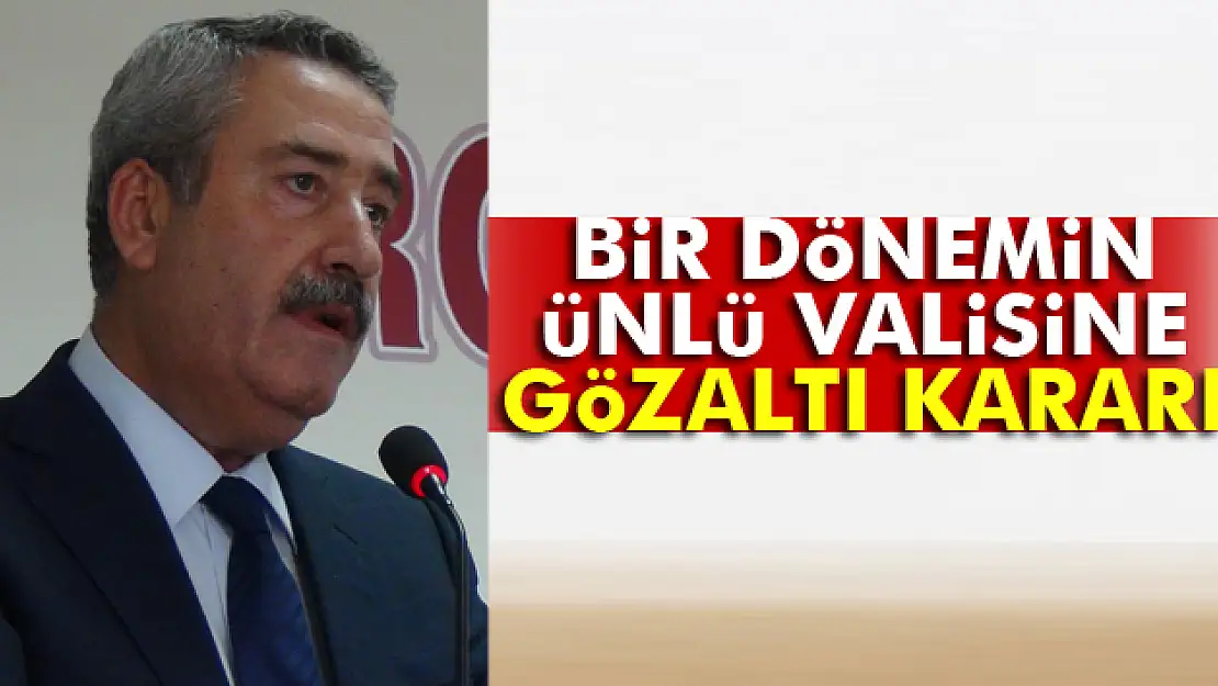 Eski İzmir ve Diyarbakır Valisi Cahit Kıraç'a gözaltı kararı