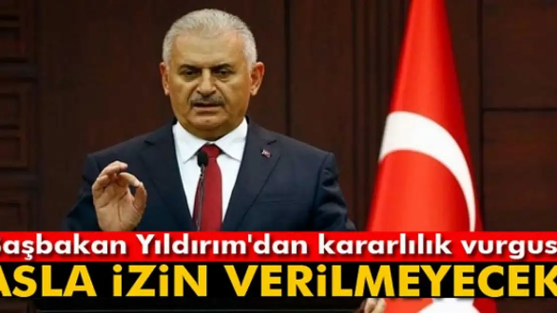 Başbakan Yıldırım'dan, terör operasyonlarında kararlılık vurgusu