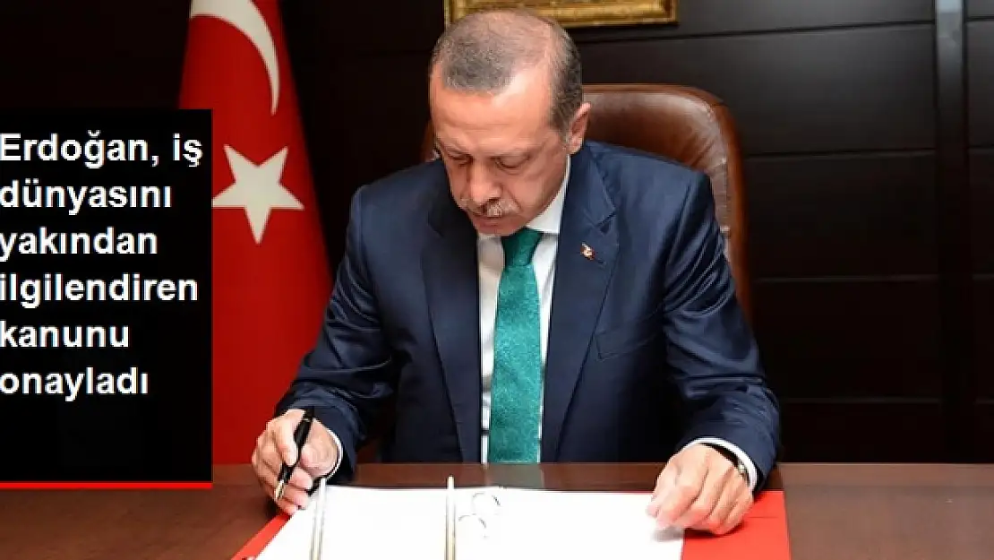 Erdoğan İş Dünyasını Yakından İlgilendiren Kanunu Onayladı