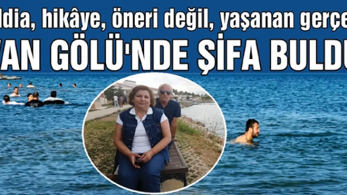 VAN GÖLÜ'NDE ŞİFA BULDU