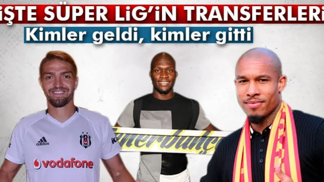 İşte Süper Lig'in transferleri