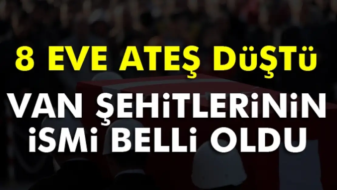 Van şehitlerinin isimleri belli oldu