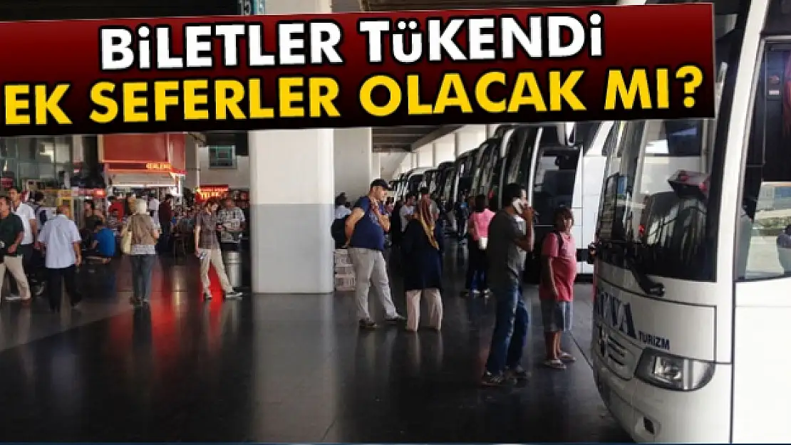 Biletler tükenince ek seferler konuldu