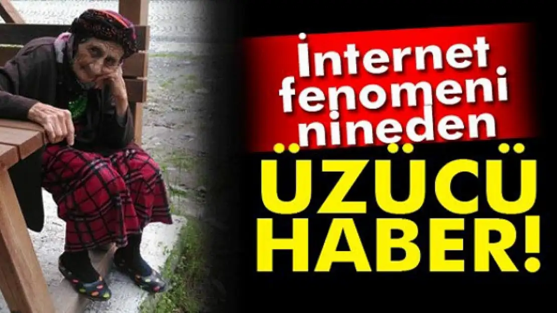 İnternet fenomeni nine vefat etti