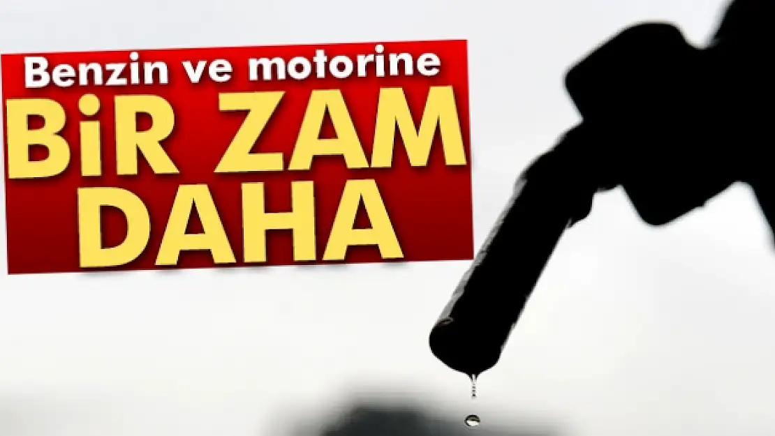 Benzin ve motorine zam geldi!