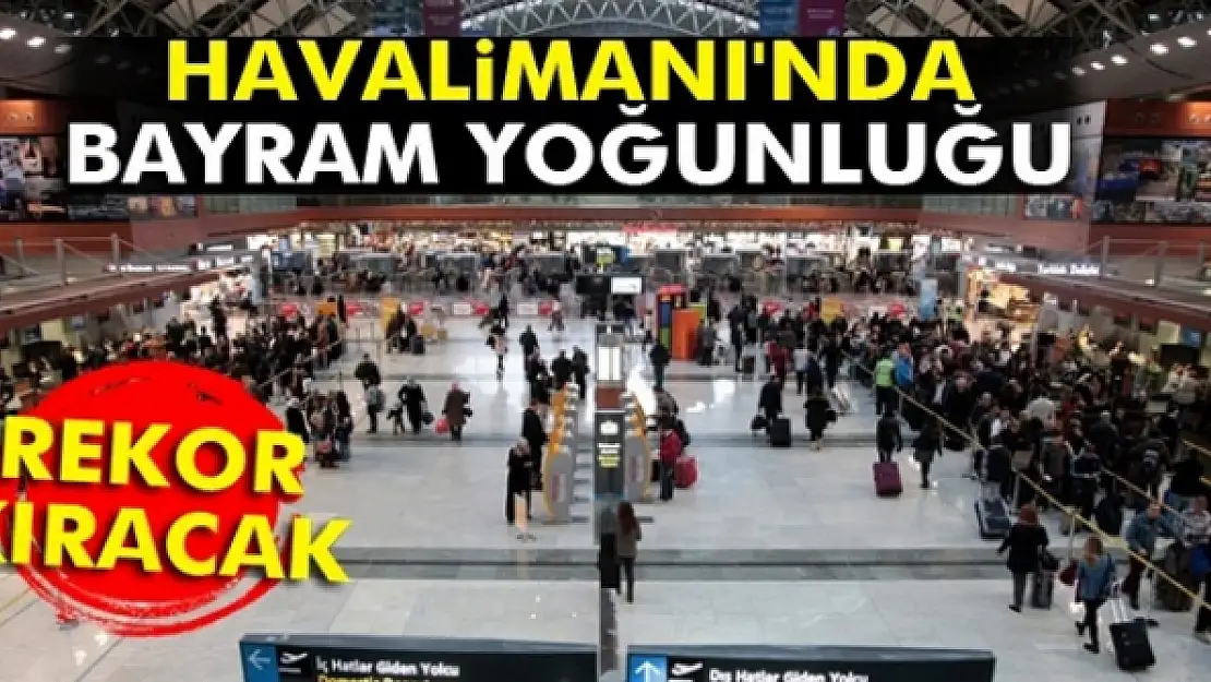 Havalimanı'nda bayram yoğunluğu