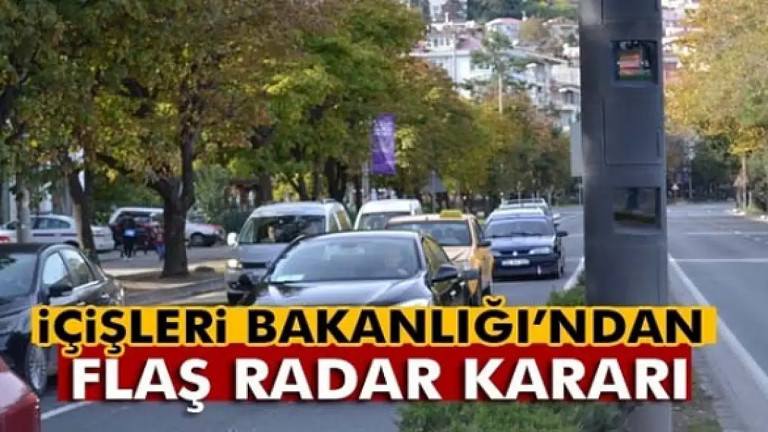 Bakanlık'tan elektronik radar kararı!