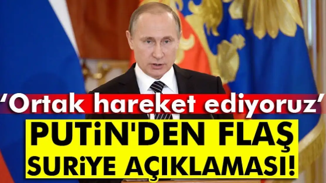 Putin'den flaş Suriye açıklaması