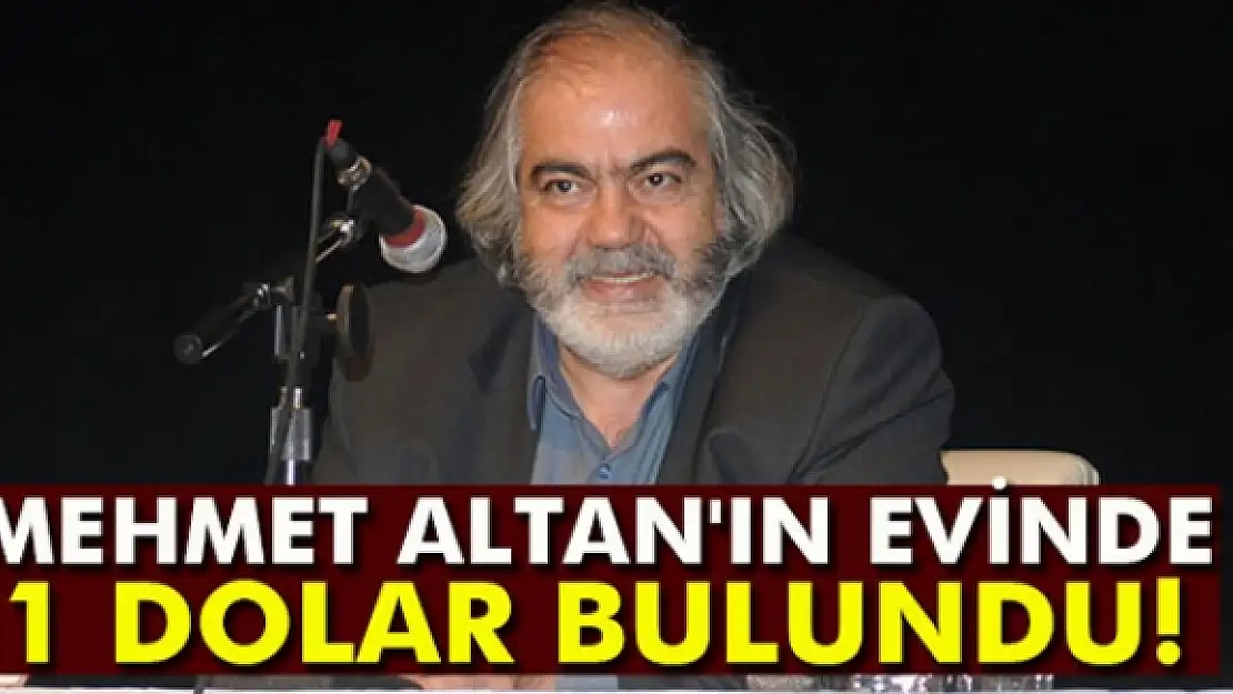 Mehmet Altan'ın evinde 1 dolar bulundu