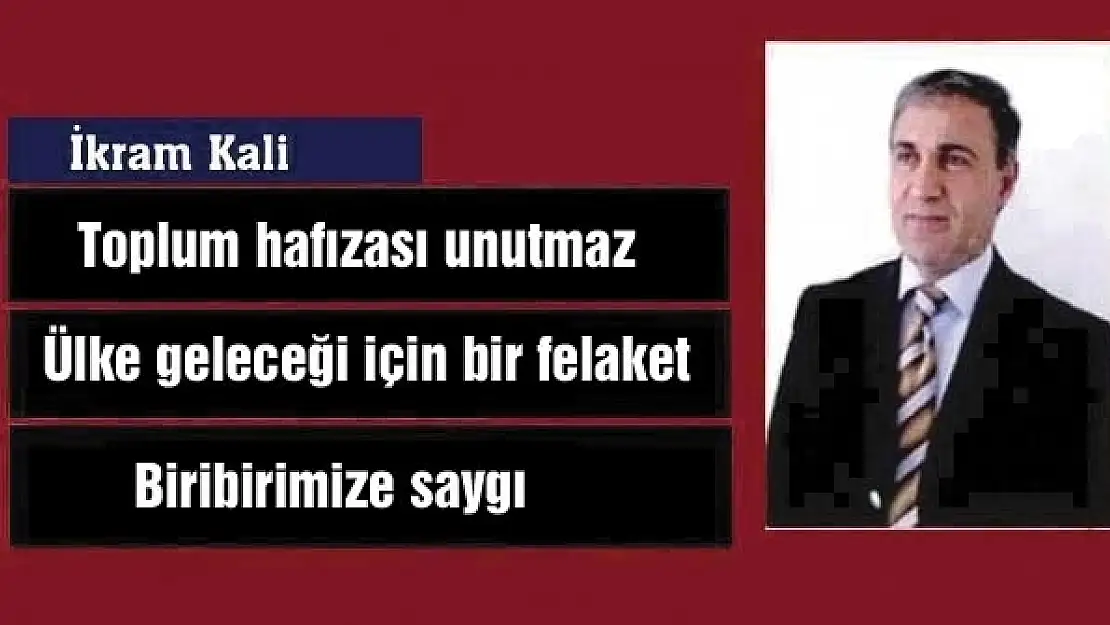 Toplum hafızası unutmaz