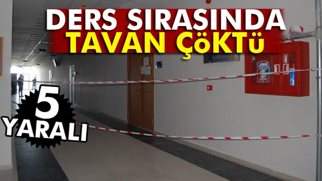 Ders sırasında tavan çöktü: 5 yaralı